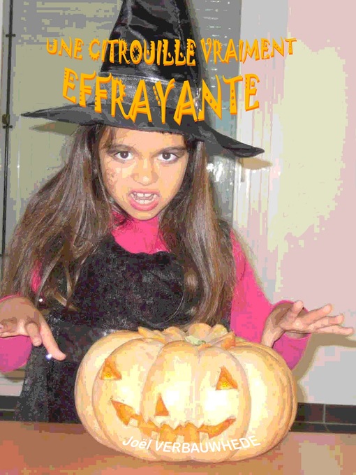 Title details for Une citrouille vraiment effrayante by Joël Verbauwhede - Available